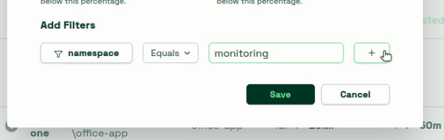 5º - preencha o campo de texto com o nome do namespace que você quer filtrar. Em seguida clique no botão de +.